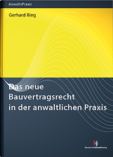  Das neue Bauvertragsrecht in der anwaltlichen Praxis