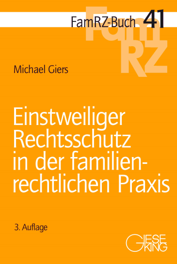  Einstweiliger Rechtsschutz in der familienrechtlichen Praxis